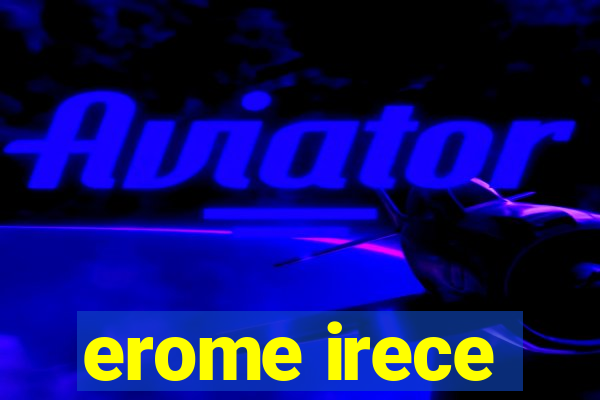 erome irece